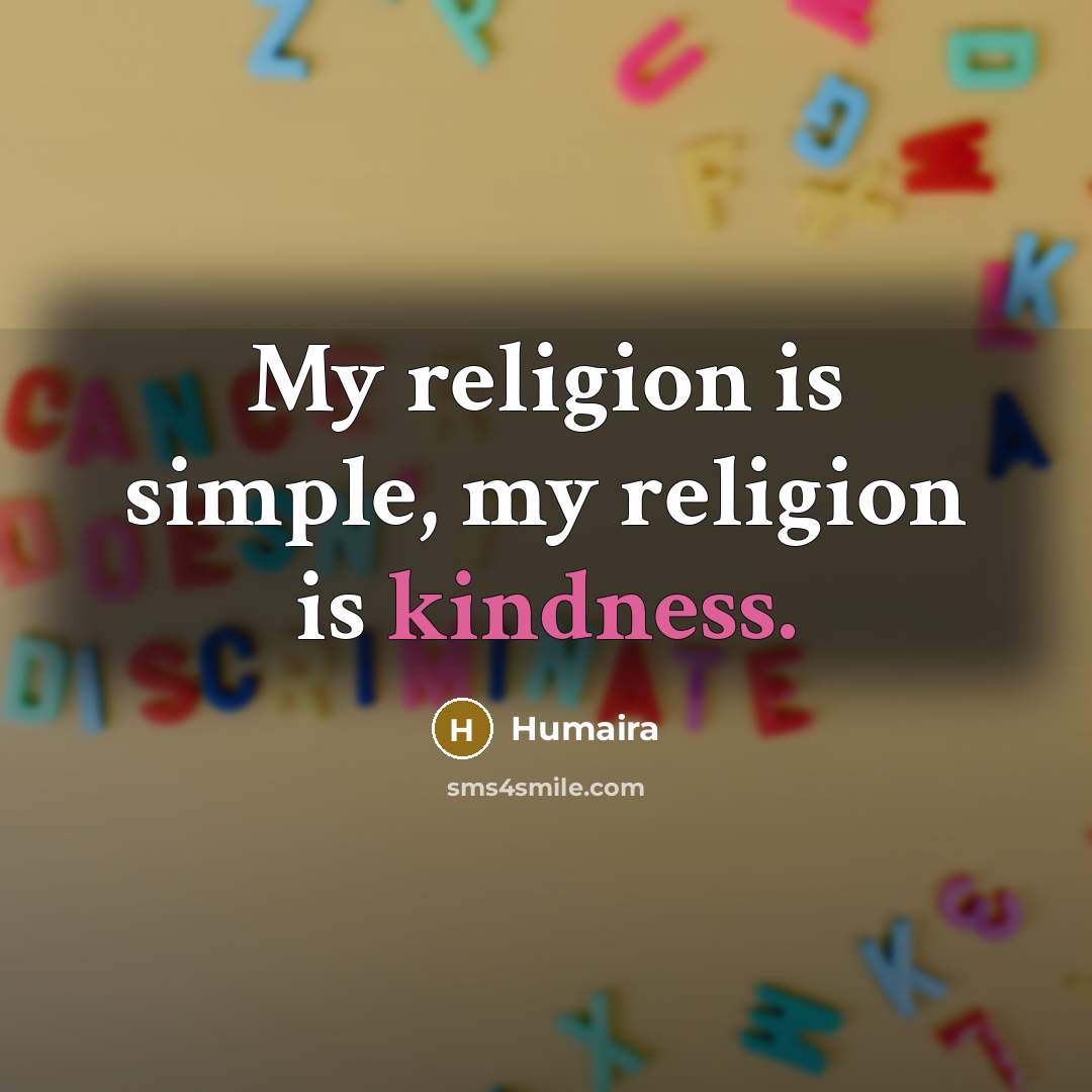 “My religion is simple, my religion is kindness.…” quote by Humaira