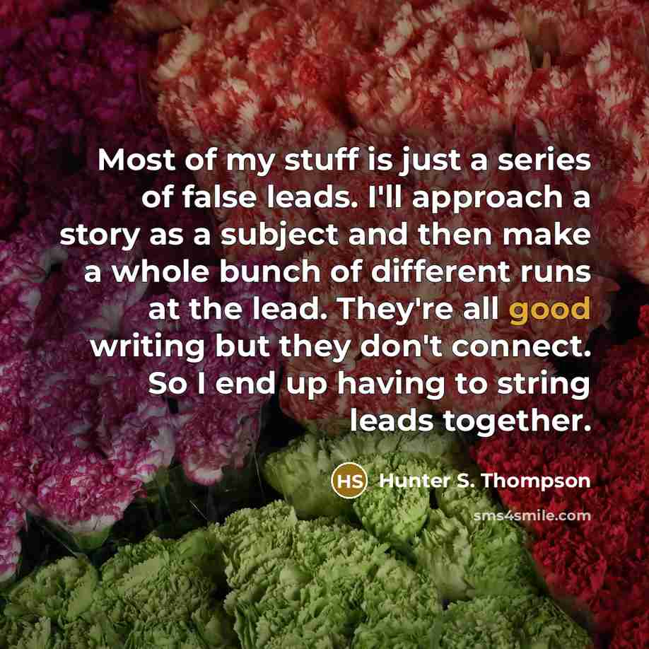 “Most of my stuff is just a series of false…” quote by Hunter S. Thompson