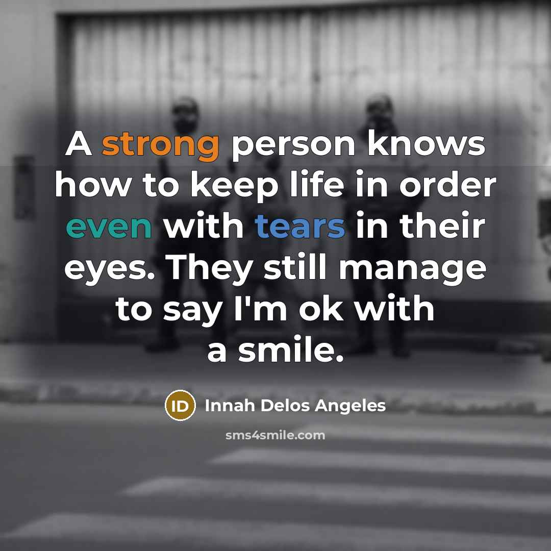 “A strong person knows how to keep life in order…” quote by Innah Delos Angeles
