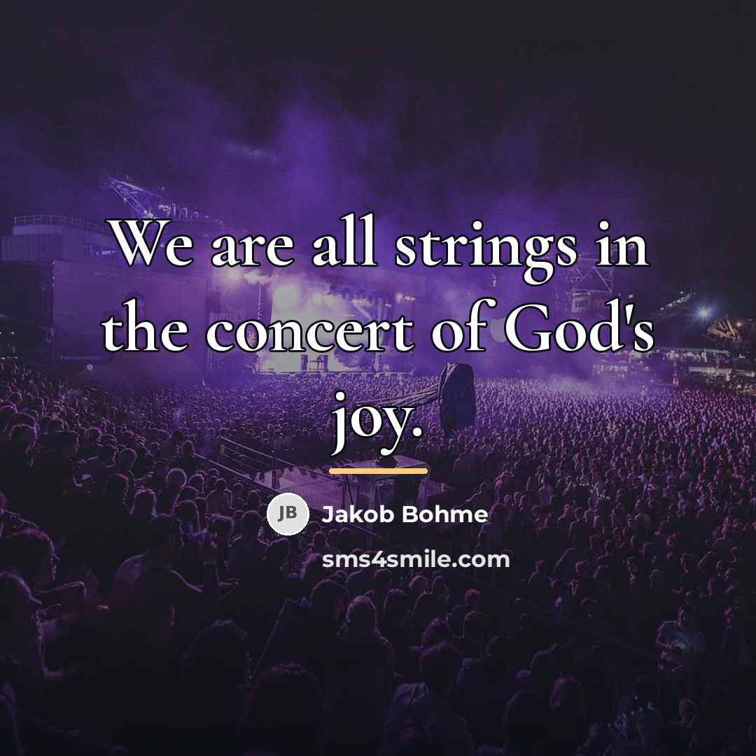 “We are all strings in the concert of God's joy.…” quote by Jakob Bohme