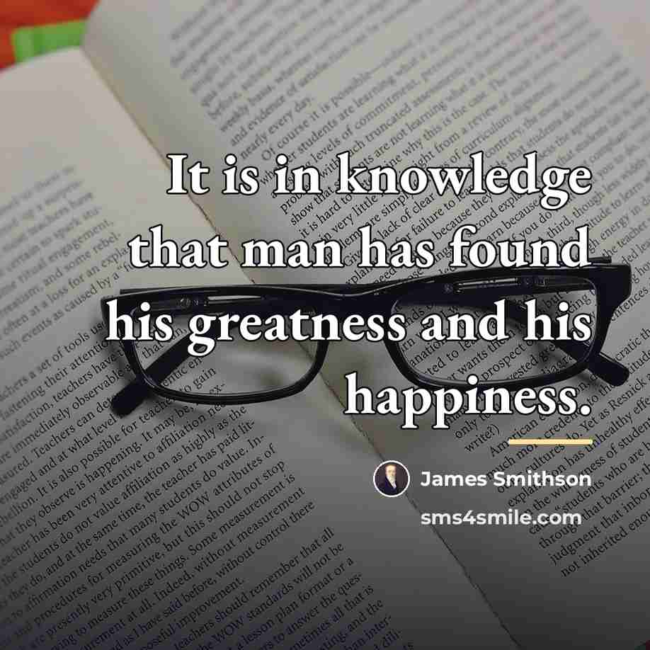 “It is in knowledge that man has found his greatness…” quote by James Smithson
