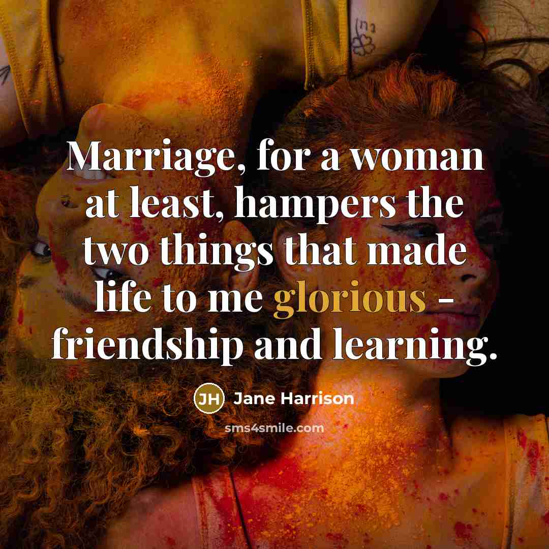“Marriage, for a woman at least, hampers the two things…” quote by Jane Harrison