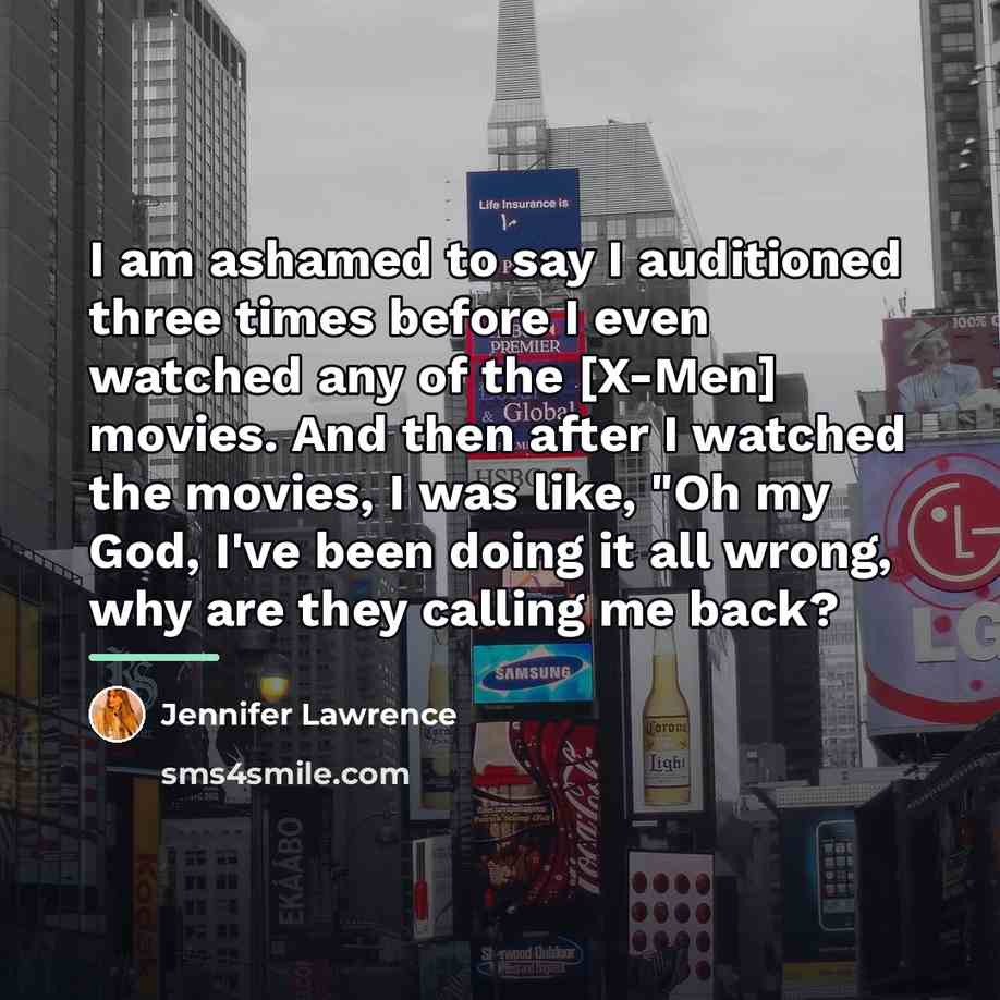 “I am ashamed to say I auditioned three times before…” quote by Jennifer Lawrence