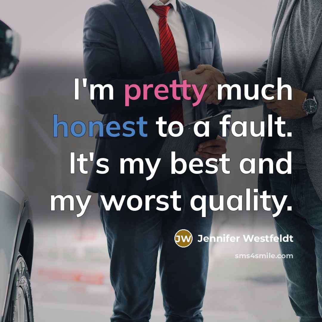 “I'm pretty much honest to a fault. It's my best…” quote by Jennifer Westfeldt