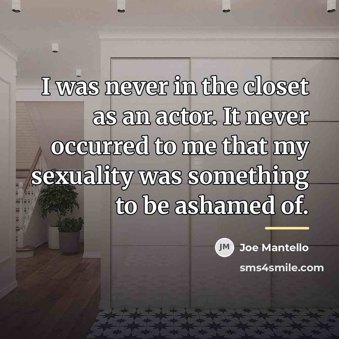 “I was never in the closet as an actor. It…” quote by Joe Mantello