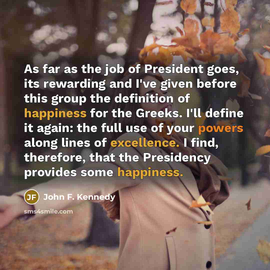 “As far as the job of President goes, its rewarding…” quote by John F. Kennedy