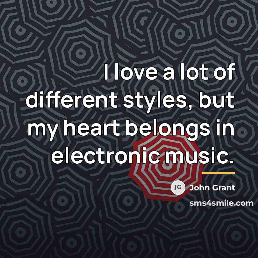 “I love a lot of different styles, but my heart…” quote by John Grant