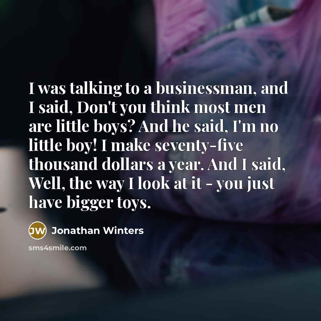 “I was talking to a businessman, and I said, Don't…” quote by Jonathan Winters