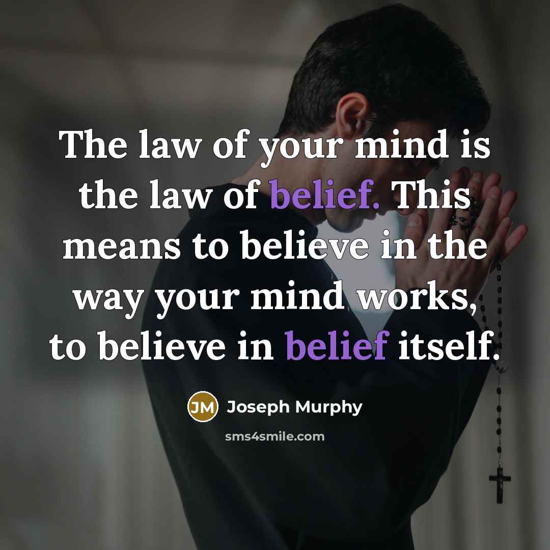 “The law of your mind is the law of belief.…” quote by Joseph Murphy