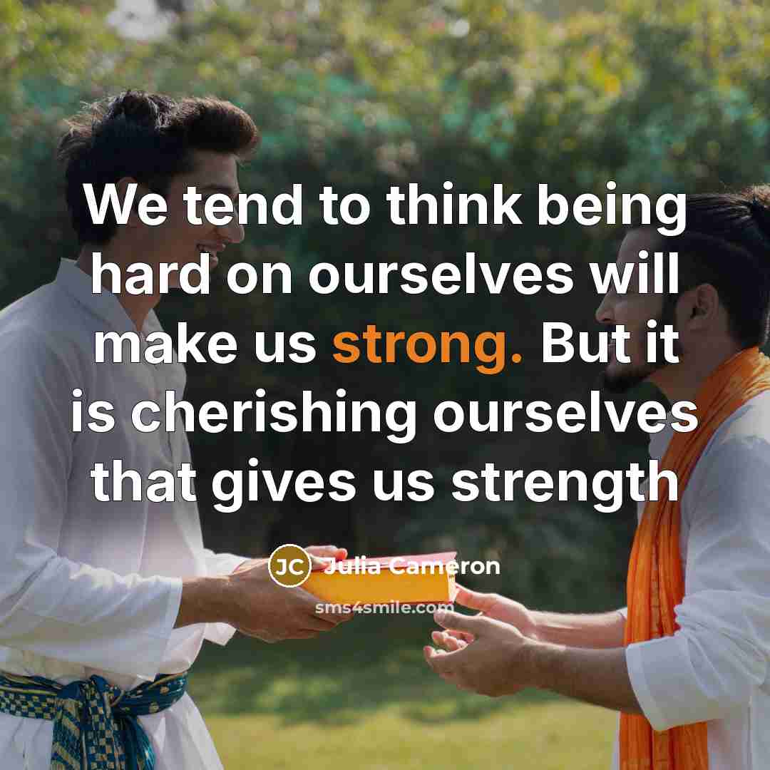“We tend to think being hard on ourselves will make…” quote by Julia Cameron