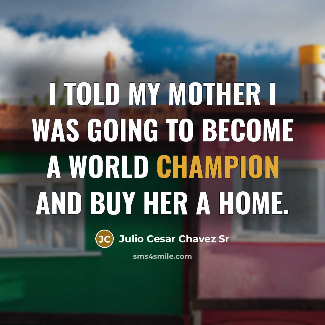 “I told my mother I was going to become a…” quote by Julio Cesar Chavez Sr