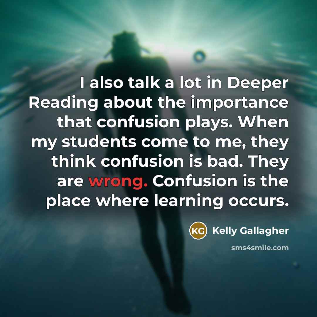“I also talk a lot in Deeper Reading about the…” quote by Kelly Gallagher