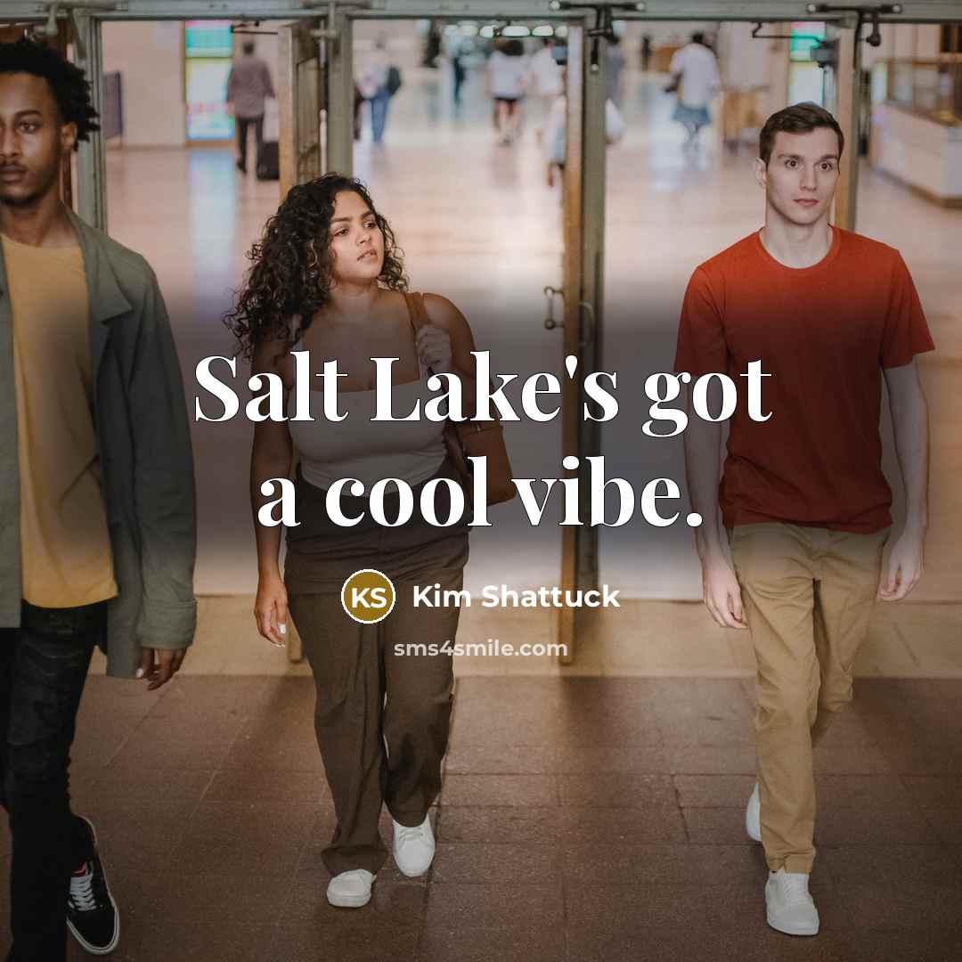 “Salt Lake's got a cool vibe.…” quote by Kim Shattuck