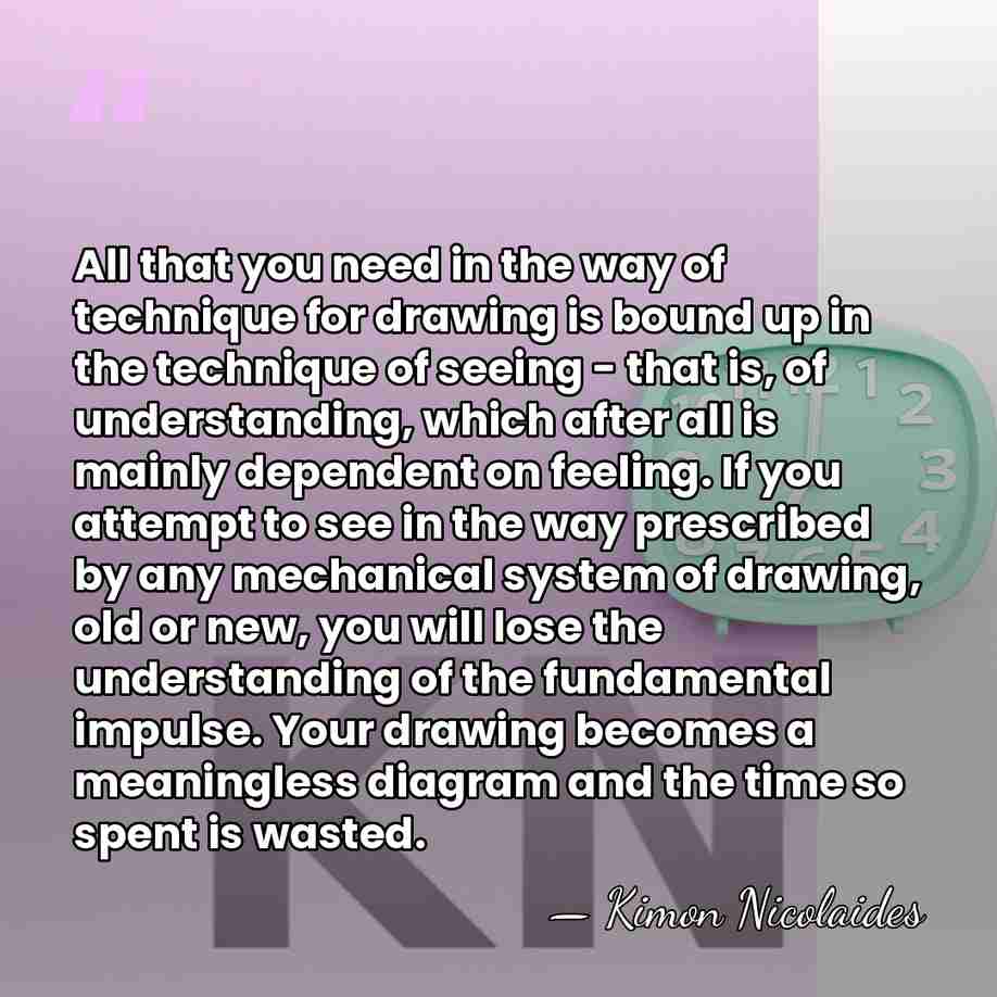 All that you need in the way of technique for drawing is&hellip; - Kimon Nicolaides