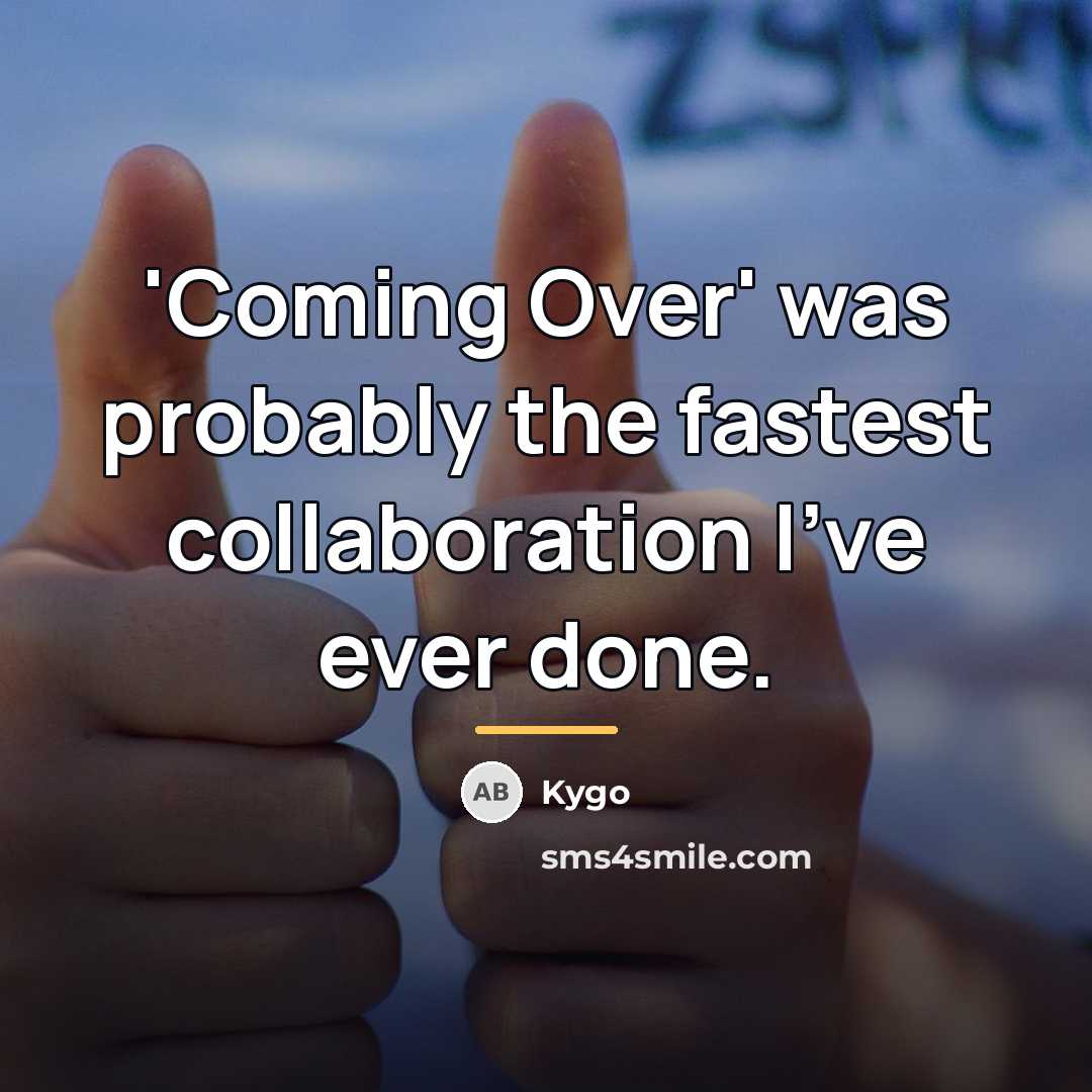 “'Coming Over' was probably the fastest collaboration I've ever done.…” quote by Kygo