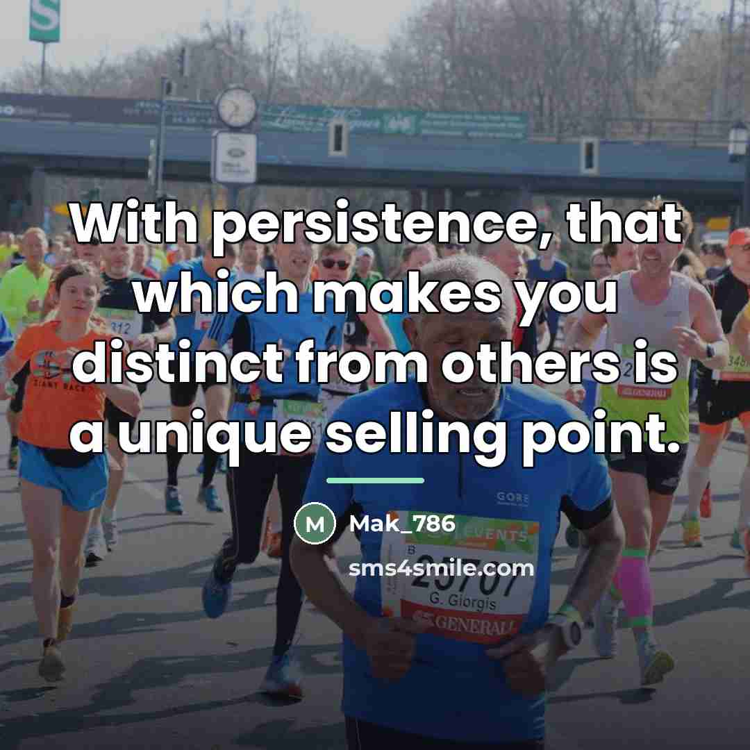 “With persistence, that which makes you distinct from others is…” quote by Mak_786
