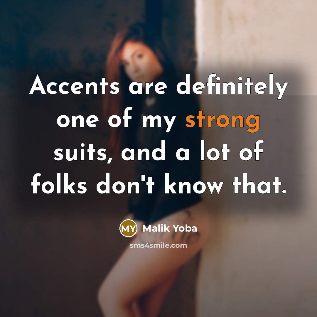 “Accents are definitely one of my strong suits, and a…” quote by Malik Yoba