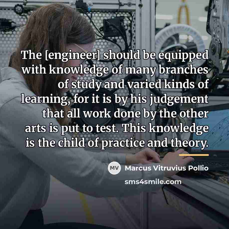 “The [engineer] should be equipped with knowledge of many branches…” quote by Marcus Vitruvius Pollio