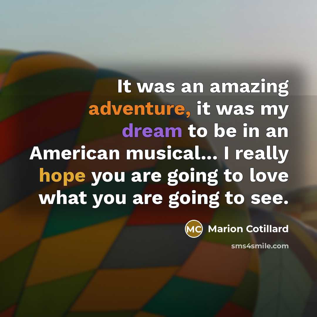 “It was an amazing adventure, it was my dream to…” quote by Marion Cotillard