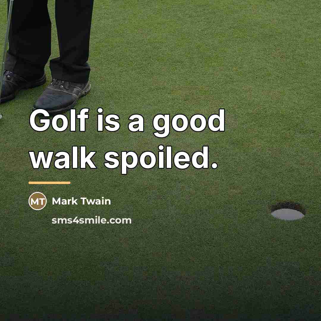 “Golf is a good walk spoiled.…” quote by Mark Twain