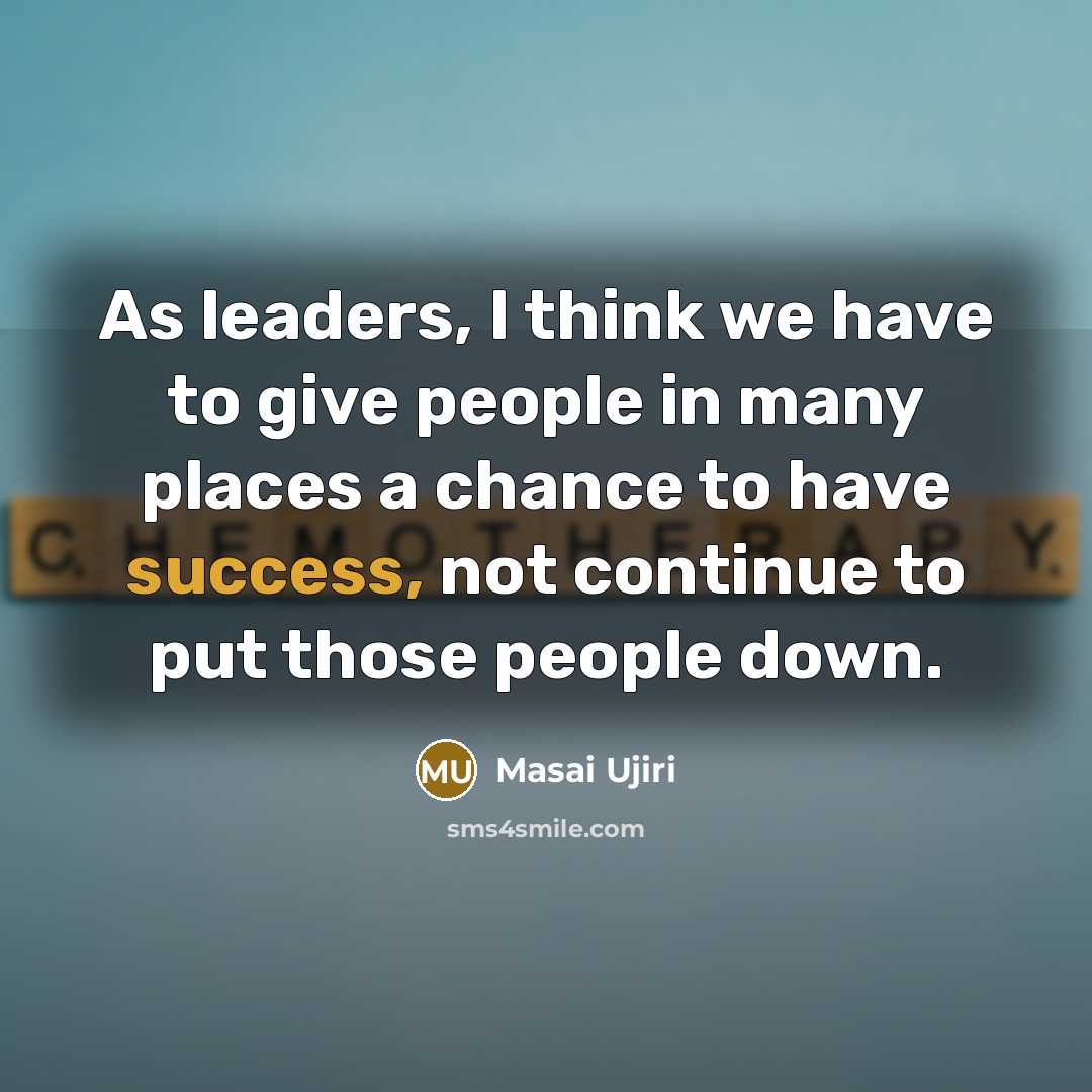 “As leaders, I think we have to give people in…” quote by Masai Ujiri