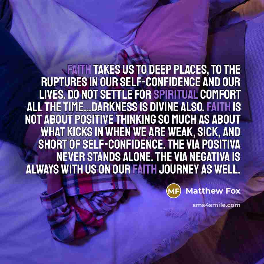 “Faith takes us to deep places, to the ruptures in…” quote by Matthew Fox