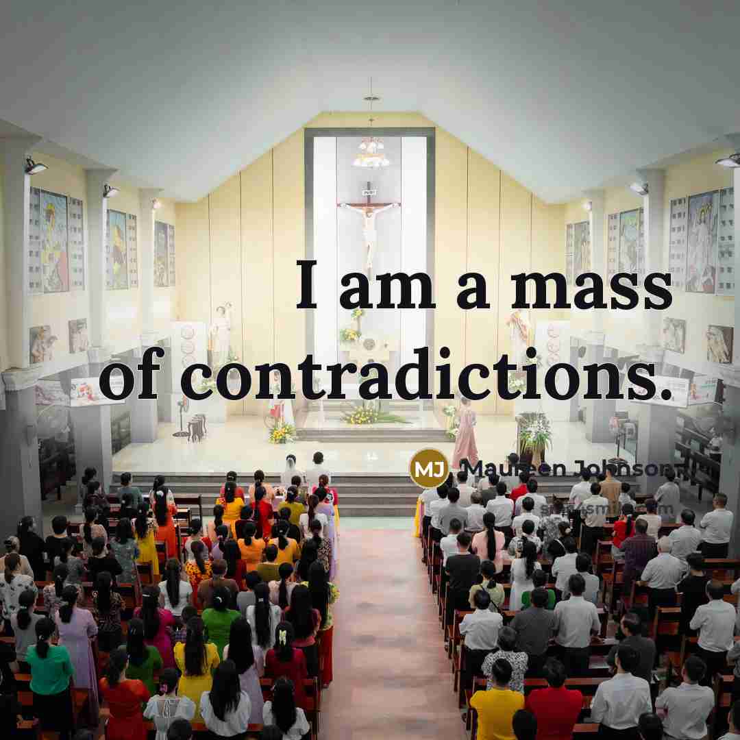 “I am a mass of contradictions.…” quote by Maureen Johnson