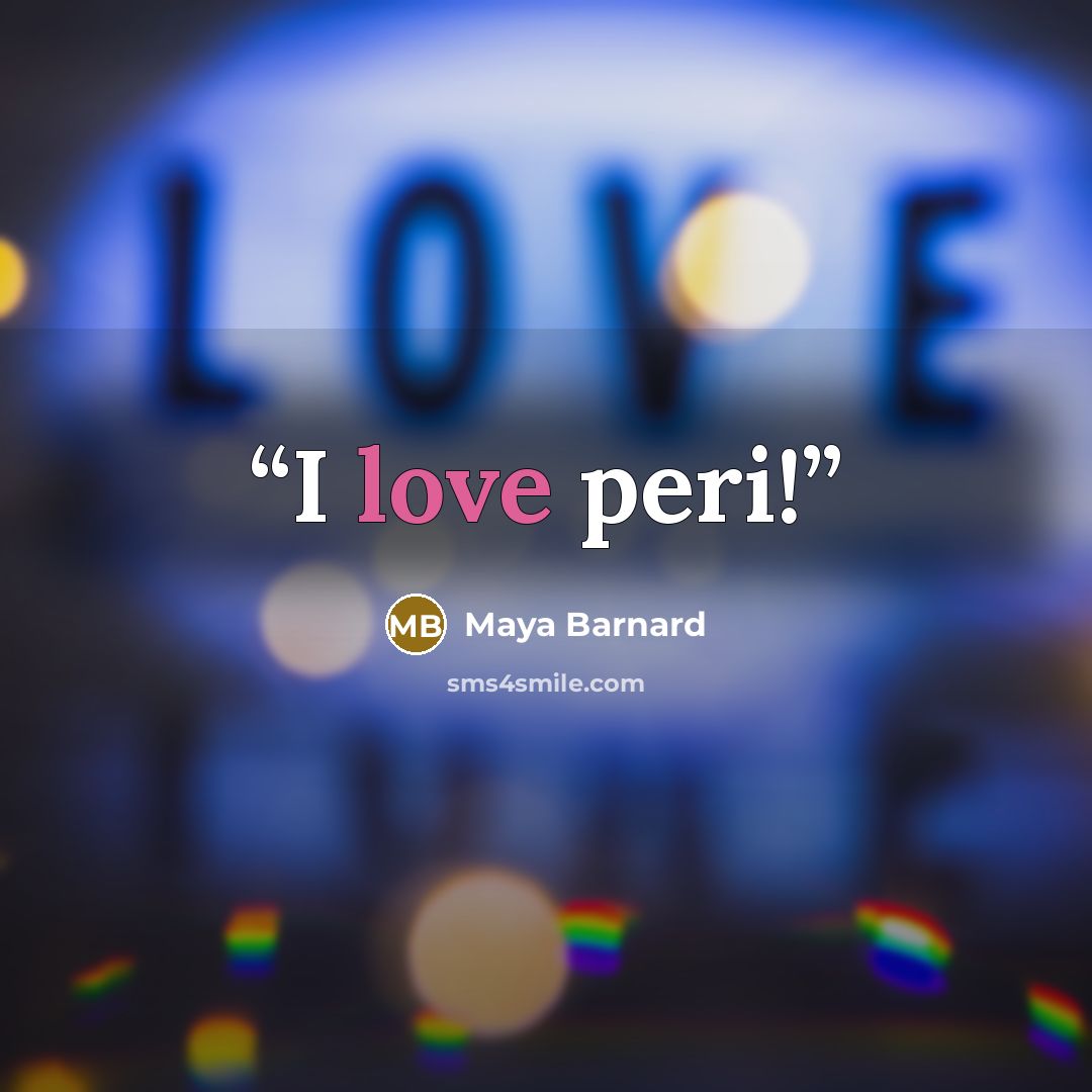 “I love peri!” quote by Maya Barnard