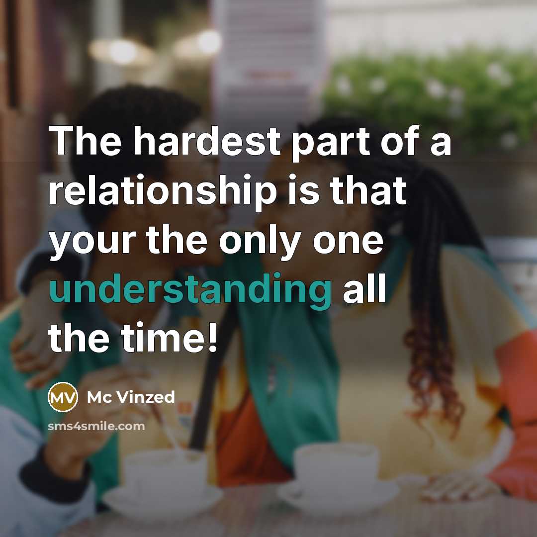 “The hardest part of a relationship is that your the…” quote by Mc Vinzed