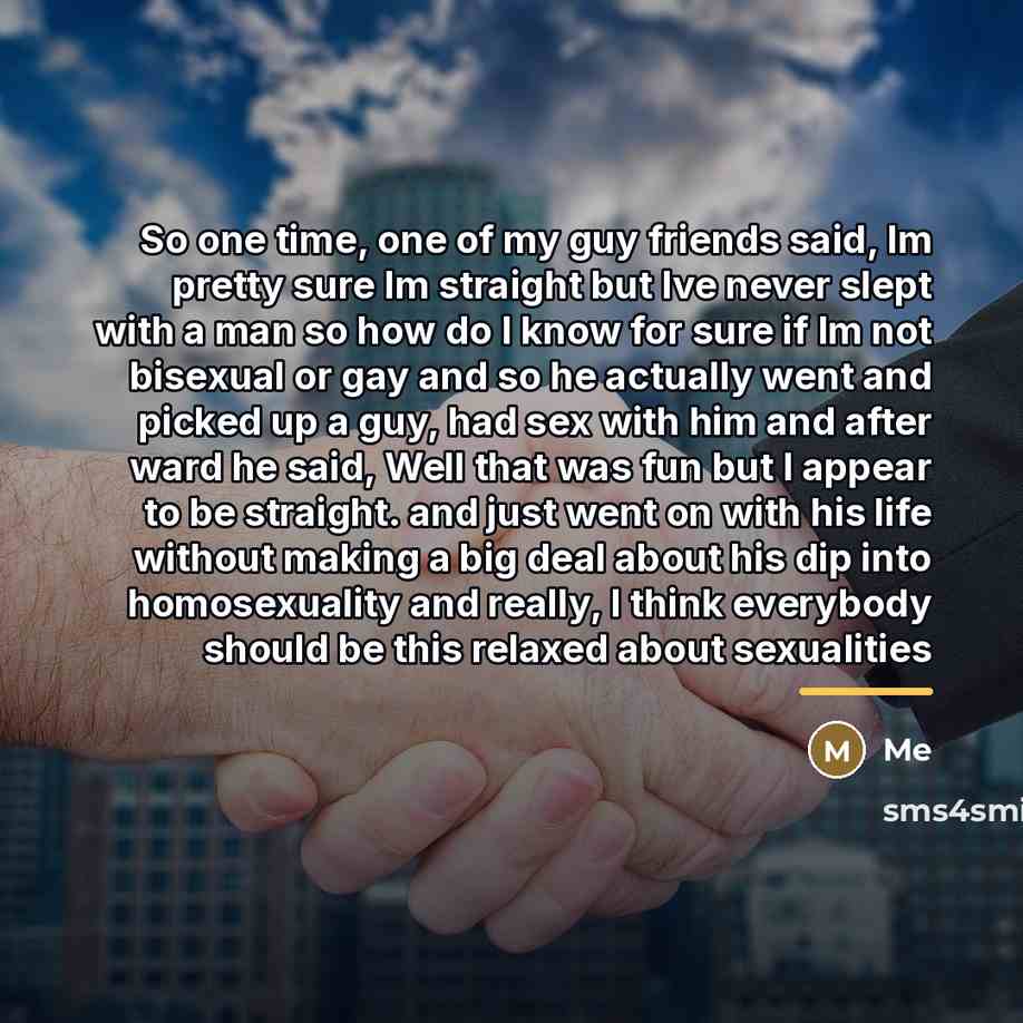 “So one time, one of my guy friends said, Im…” quote by Me