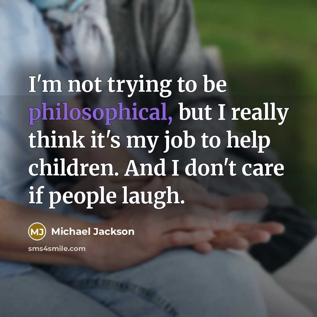 “I'm not trying to be philosophical, but I really think…” quote by Michael Jackson