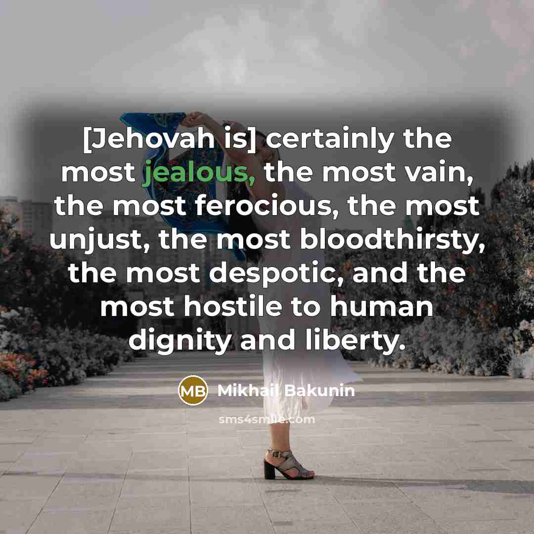 “[Jehovah is] certainly the most jealous, the most vain, the…” quote by Mikhail Bakunin
