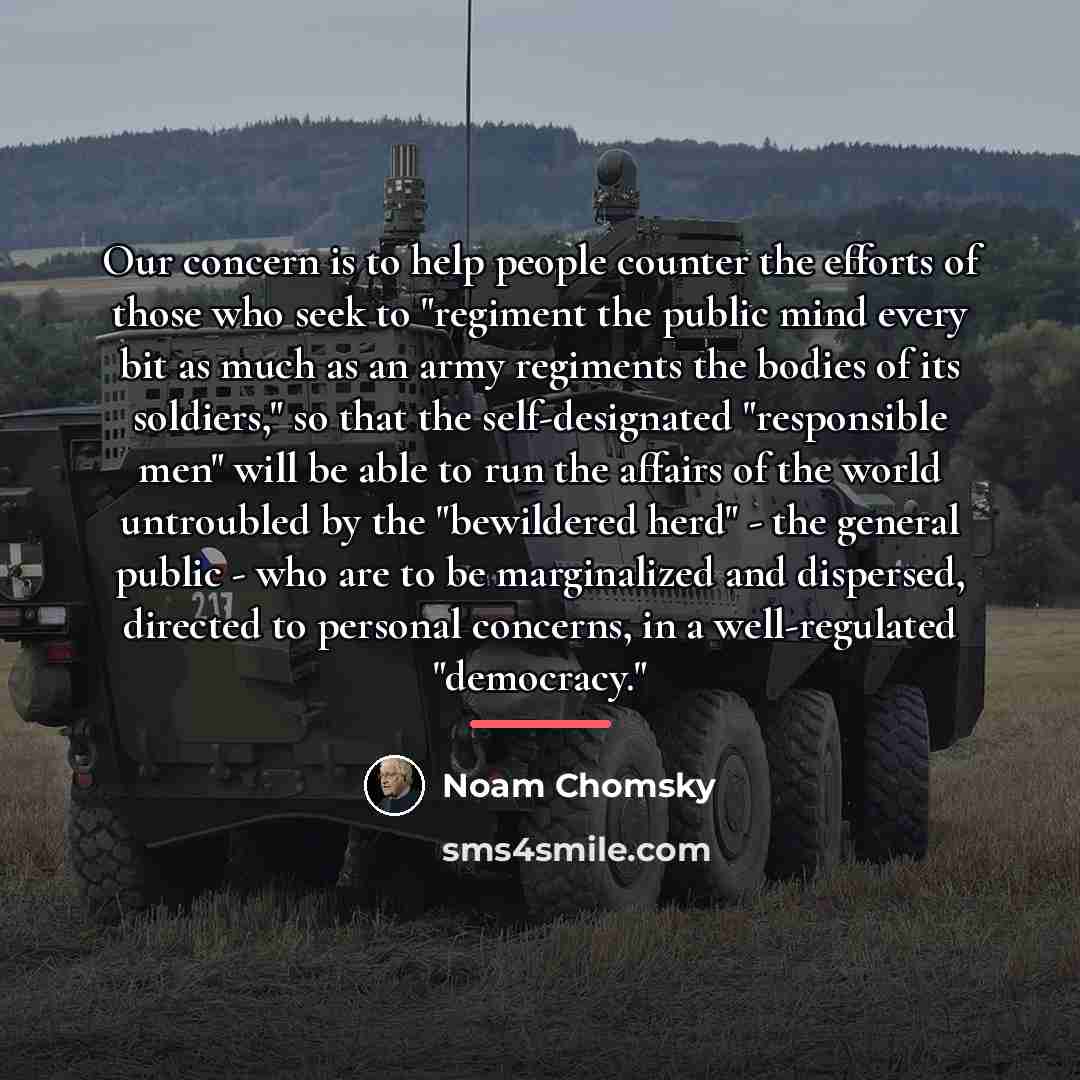 “Our concern is to help people counter the efforts of…” quote by Noam Chomsky