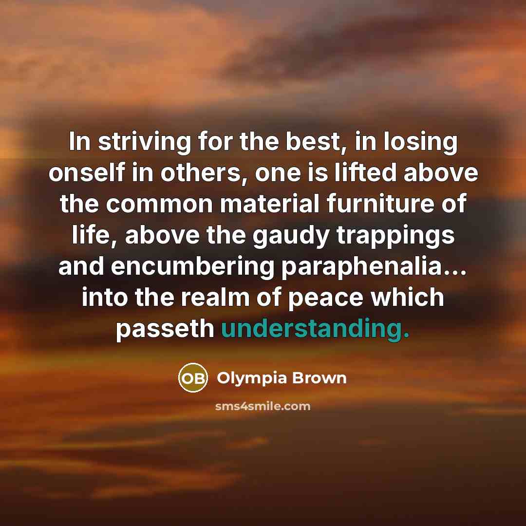 “In striving for the best, in losing onself in others,…” quote by Olympia Brown
