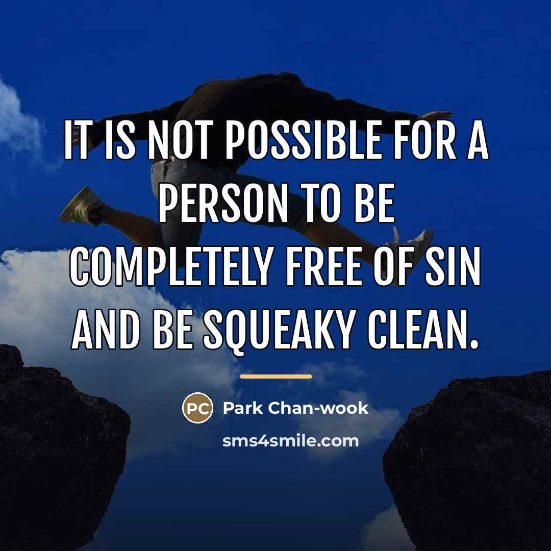 “It is not possible for a person to be completely…” quote by Park Chan-wook