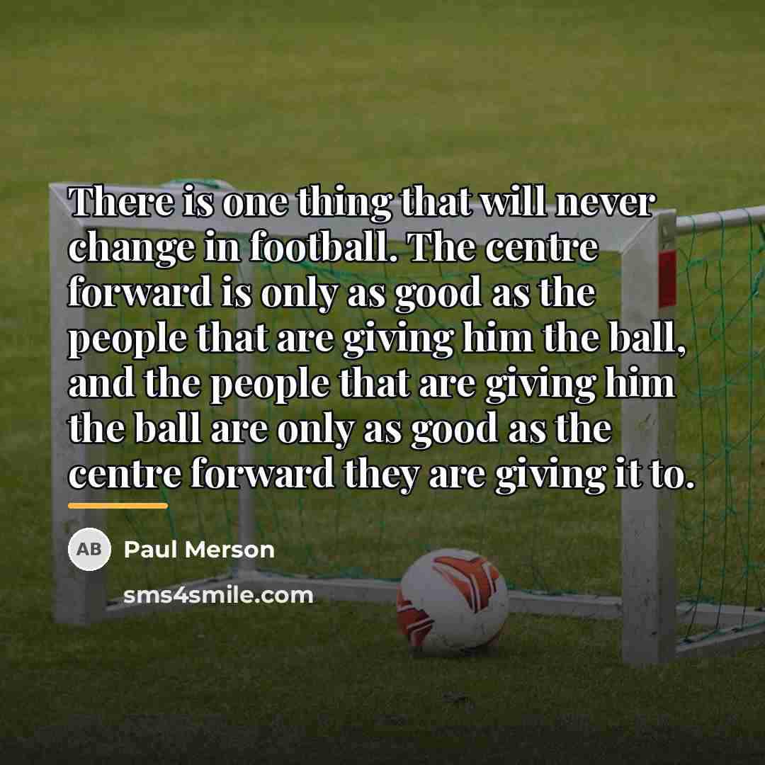 “There is one thing that will never change in football.…” quote by Paul Merson