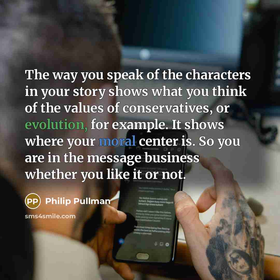 “The way you speak of the characters in your story…” quote by Philip Pullman