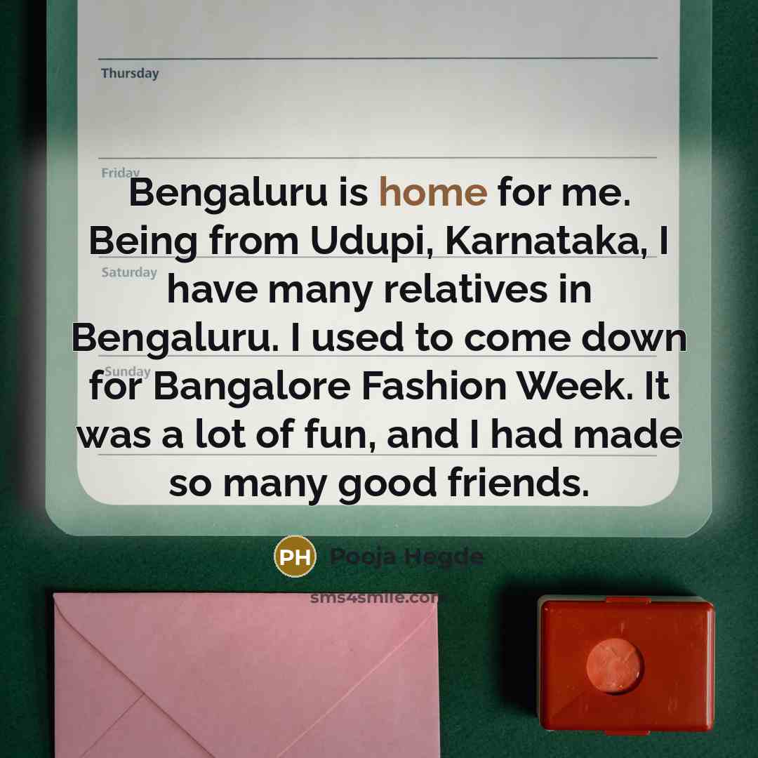 “Bengaluru is home for me. Being from Udupi, Karnataka, I…” quote by Pooja Hegde