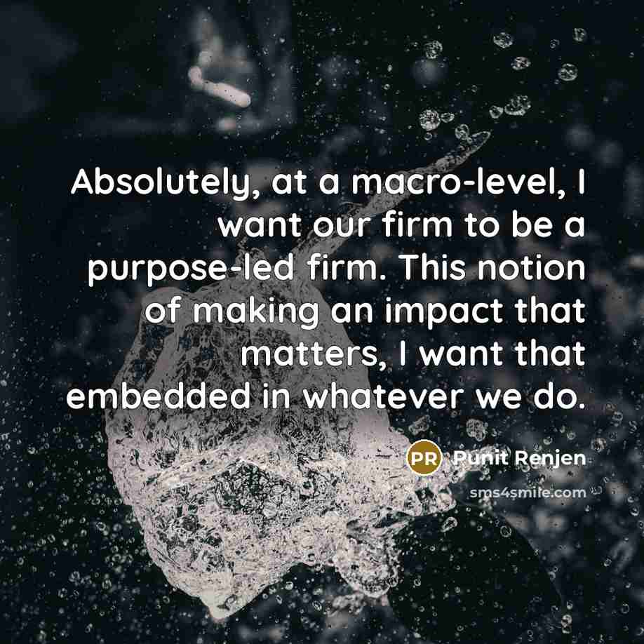 “Absolutely, at a macro-level, I want our firm to be…” quote by Punit Renjen