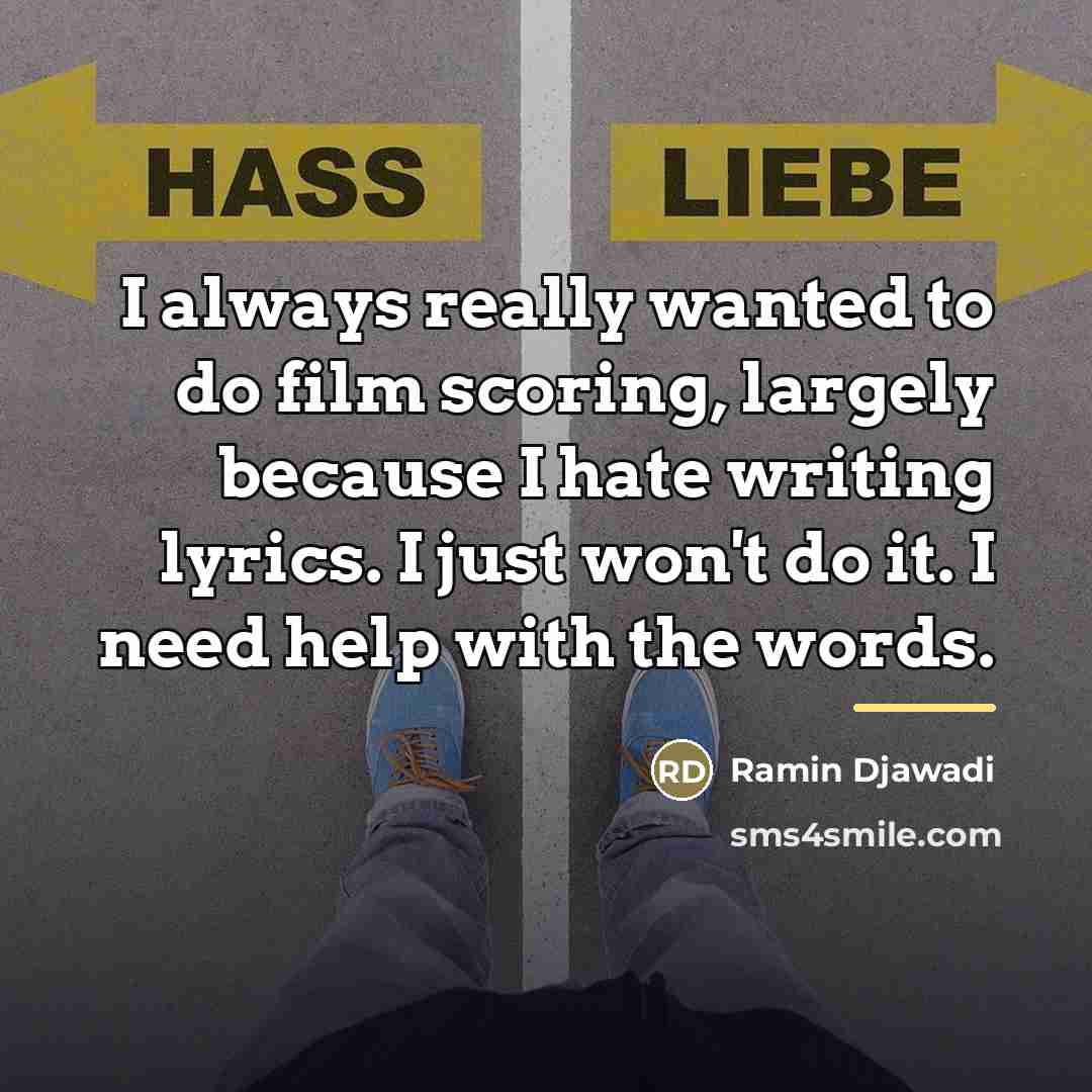 “I always really wanted to do film scoring, largely because…” quote by Ramin Djawadi