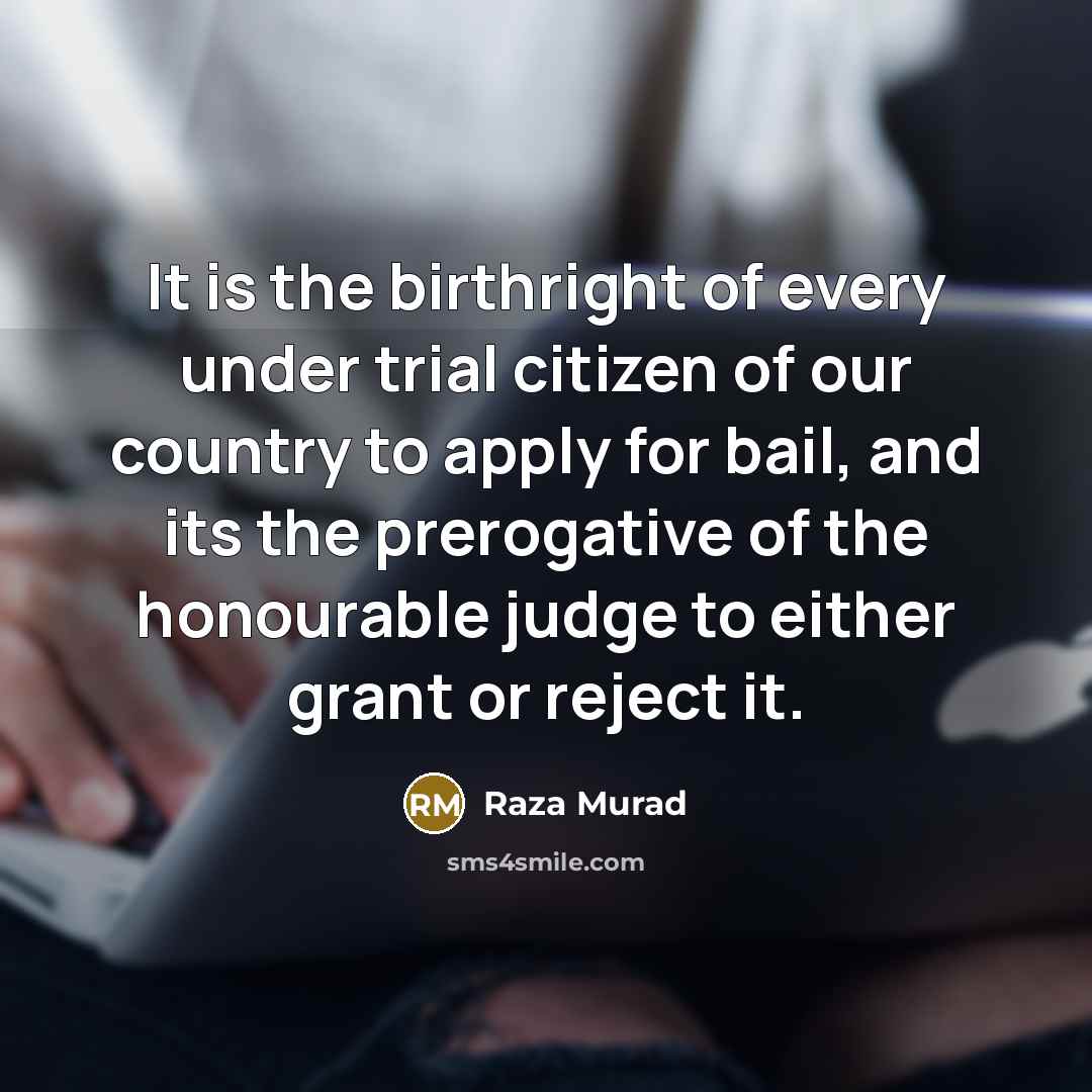 “It is the birthright of every under trial citizen of…” quote by Raza Murad