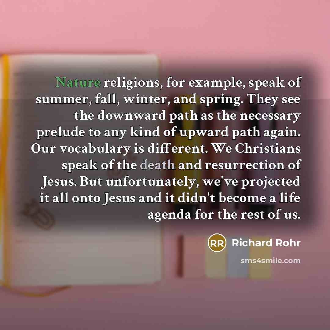 “Nature religions, for example, speak of summer, fall, winter, and…” quote by Richard Rohr