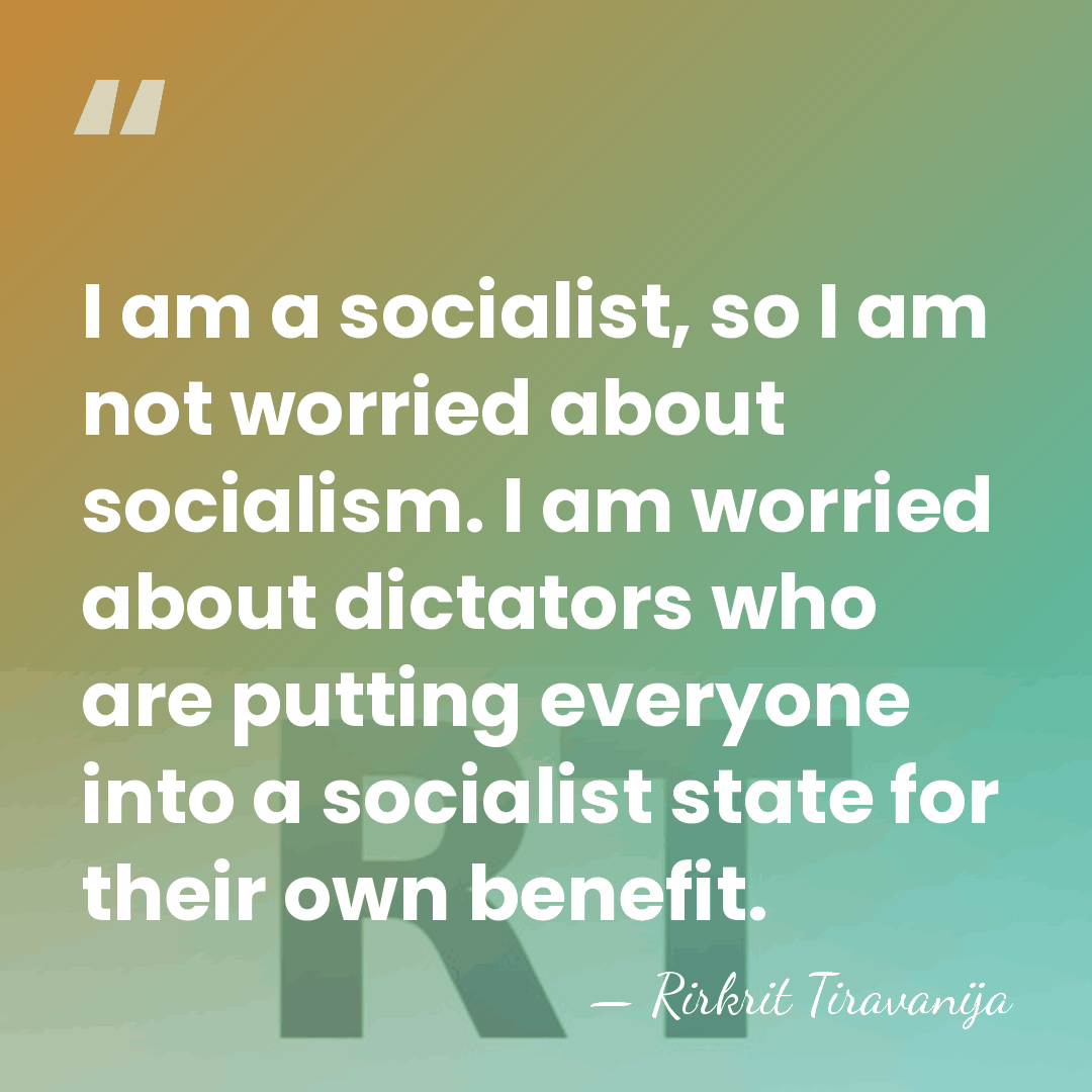 I am a socialist, so I am not worried about socialism. I&hellip; - Rirkrit Tiravanija