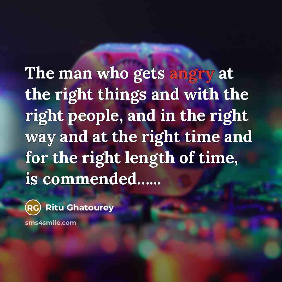 “The man who gets angry at the right things and…” quote by Ritu Ghatourey