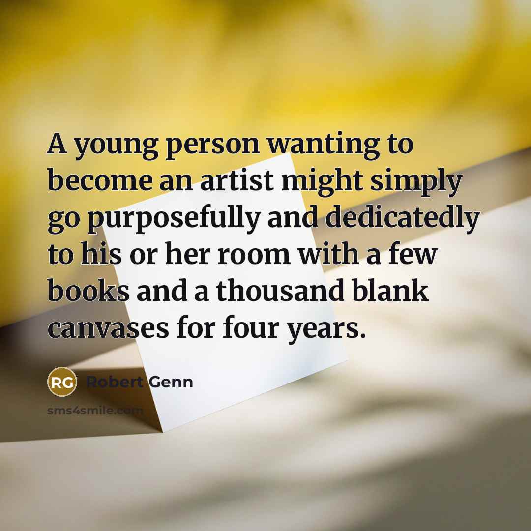 “A young person wanting to become an artist might simply…” quote by Robert Genn