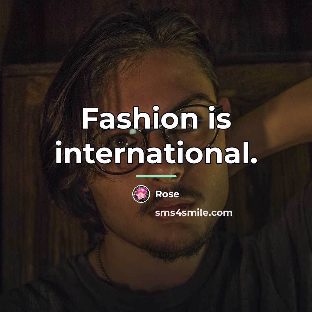 “Fashion is international.…” quote by Rose
