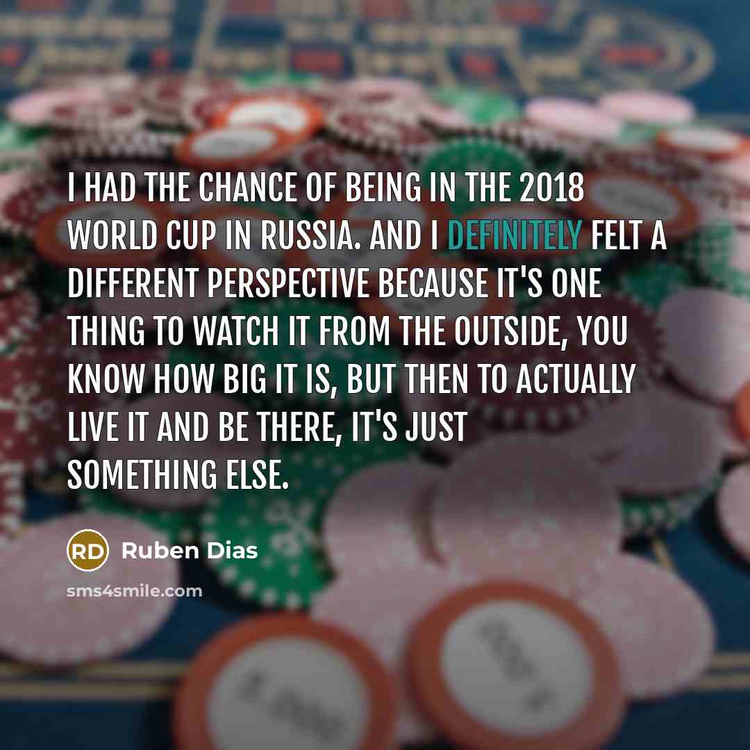 “I had the chance of being in the 2018 World…” quote by Ruben Dias