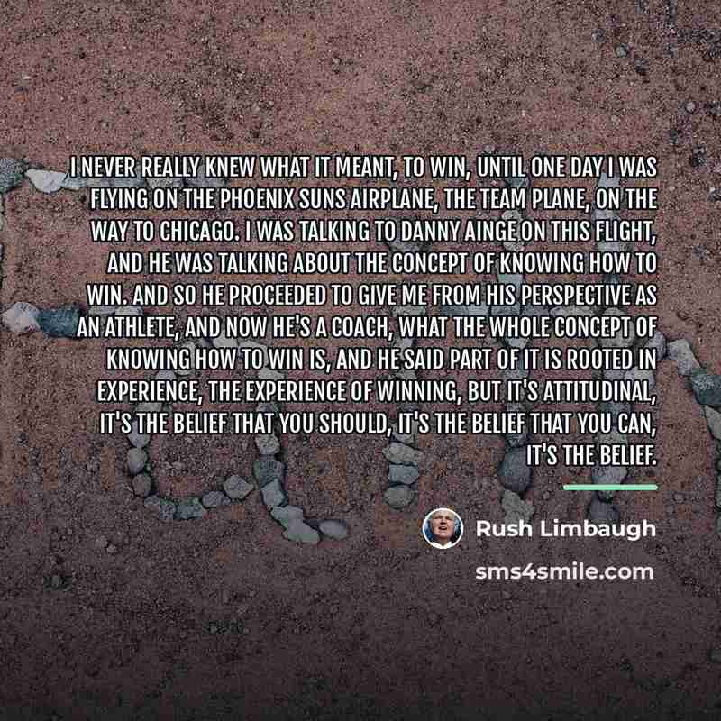 “I never really knew what it meant, to win, until…” quote by Rush Limbaugh