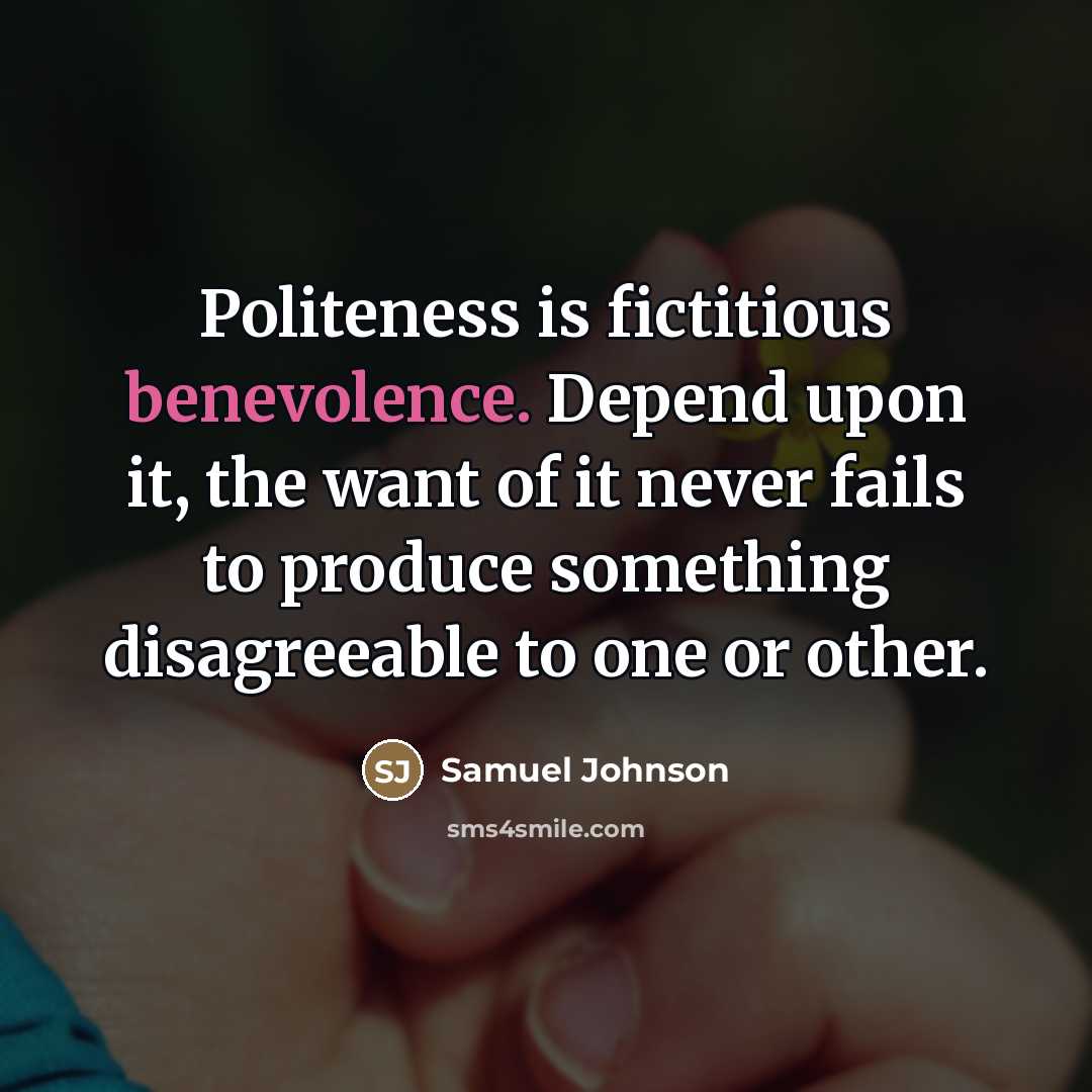 “Politeness is fictitious benevolence. Depend upon it, the want of…” quote by Samuel Johnson