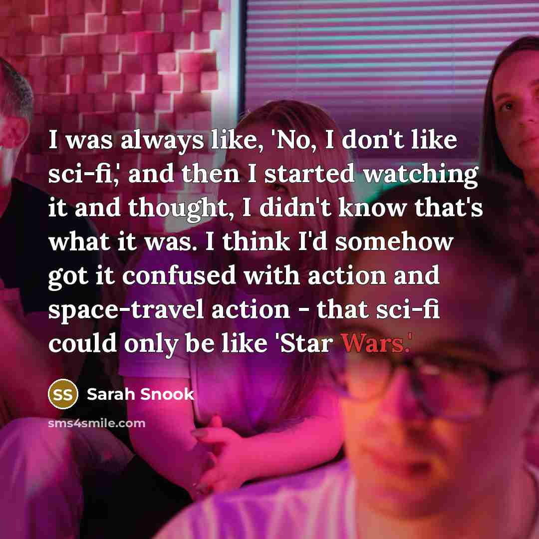 “I was always like, 'No, I don't like sci-fi,' and…” quote by Sarah Snook